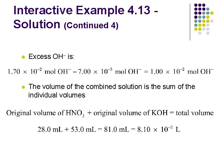 Interactive Example 4. 13 Solution (Continued 4) l Excess OH– is: l The volume
