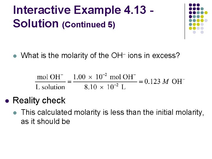 Interactive Example 4. 13 Solution (Continued 5) l l What is the molarity of