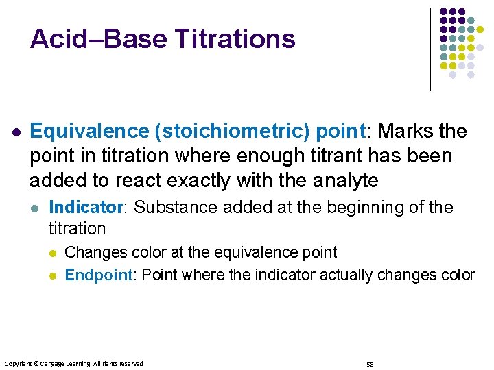 Acid–Base Titrations l Equivalence (stoichiometric) point: Marks the point in titration where enough titrant