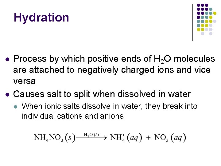 Hydration l l Process by which positive ends of H 2 O molecules are