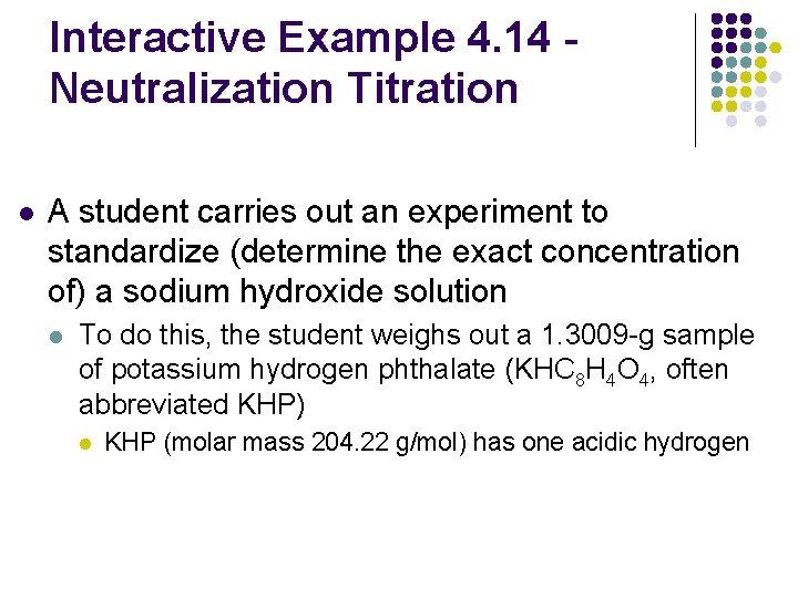 Interactive Example 4. 14 Neutralization Titration l A student carries out an experiment to