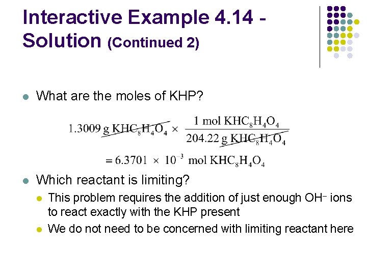 Interactive Example 4. 14 Solution (Continued 2) l What are the moles of KHP?