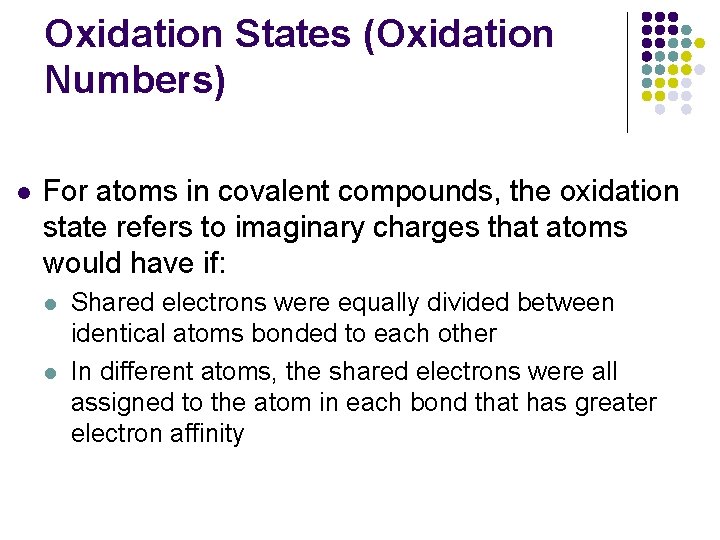 Oxidation States (Oxidation Numbers) l For atoms in covalent compounds, the oxidation state refers