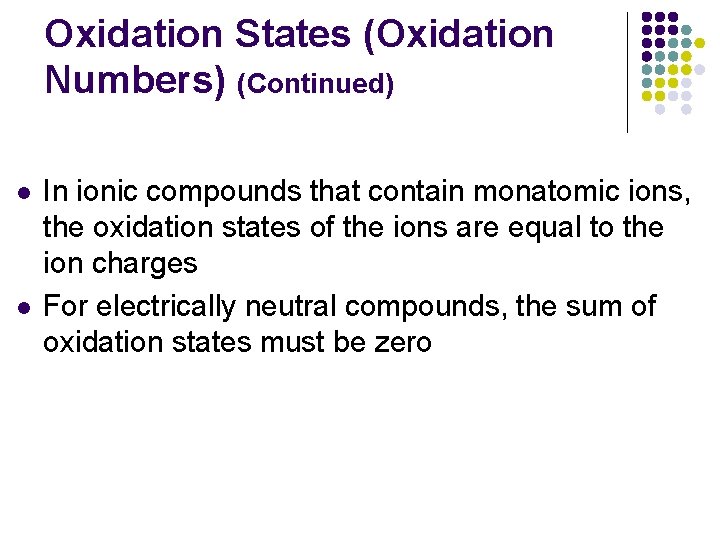 Oxidation States (Oxidation Numbers) (Continued) l l In ionic compounds that contain monatomic ions,