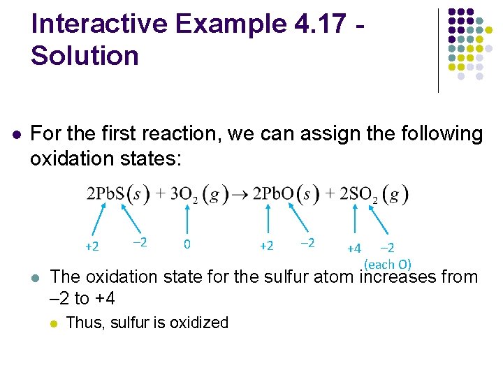 Interactive Example 4. 17 Solution l For the first reaction, we can assign the