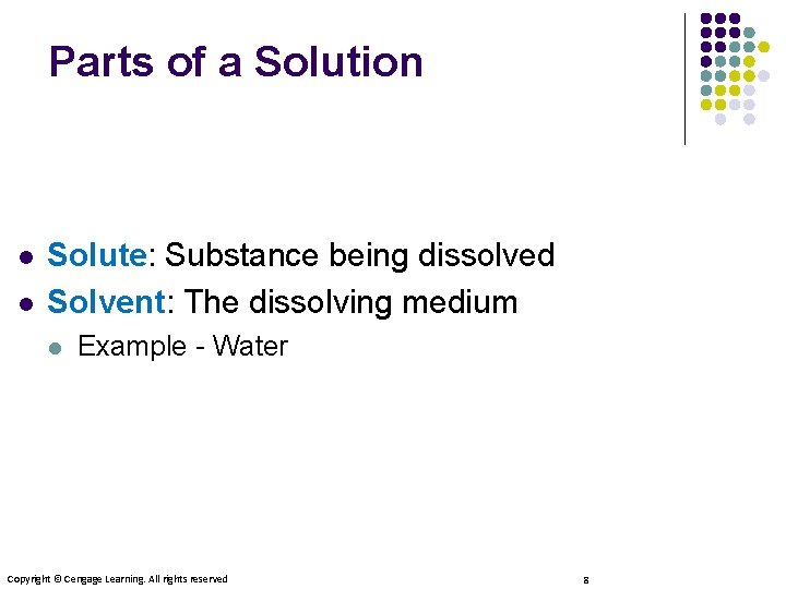 Parts of a Solution l l Solute: Substance being dissolved Solvent: The dissolving medium