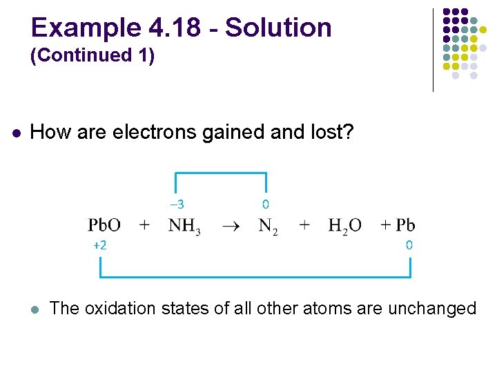 Example 4. 18 - Solution (Continued 1) l How are electrons gained and lost?