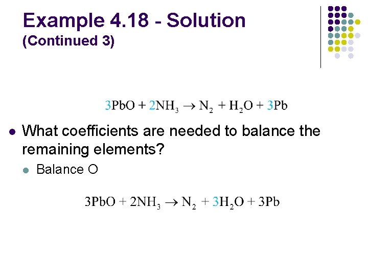 Example 4. 18 - Solution (Continued 3) l What coefficients are needed to balance