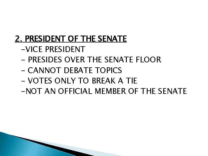 2. PRESIDENT OF THE SENATE -VICE PRESIDENT - PRESIDES OVER THE SENATE FLOOR -