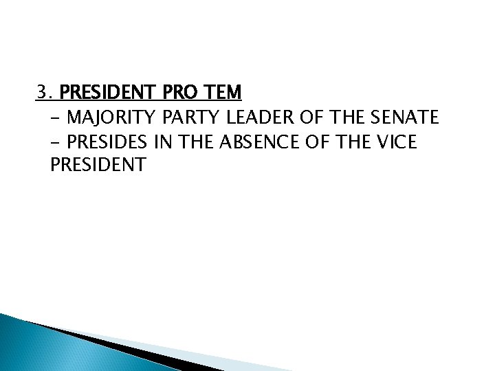 3. PRESIDENT PRO TEM - MAJORITY PARTY LEADER OF THE SENATE - PRESIDES IN