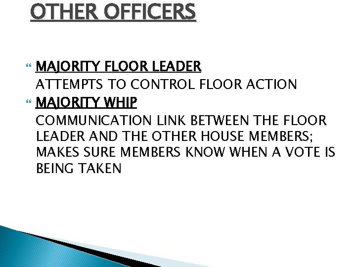 OTHER OFFICERS MAJORITY FLOOR LEADER ATTEMPTS TO CONTROL FLOOR ACTION MAJORITY WHIP COMMUNICATION LINK