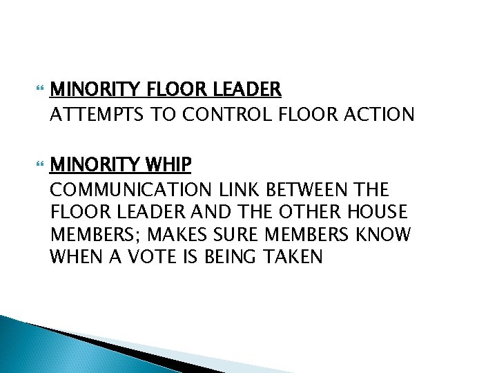  MINORITY FLOOR LEADER ATTEMPTS TO CONTROL FLOOR ACTION MINORITY WHIP COMMUNICATION LINK BETWEEN