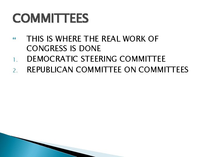 COMMITTEES 1. 2. THIS IS WHERE THE REAL WORK OF CONGRESS IS DONE DEMOCRATIC
