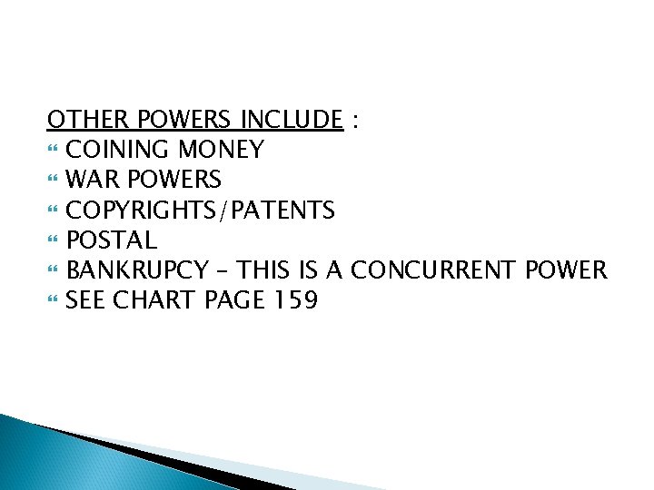 OTHER POWERS INCLUDE : COINING MONEY WAR POWERS COPYRIGHTS/PATENTS POSTAL BANKRUPCY – THIS IS