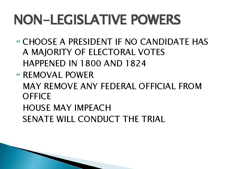 NON-LEGISLATIVE POWERS CHOOSE A PRESIDENT IF NO CANDIDATE HAS A MAJORITY OF ELECTORAL VOTES