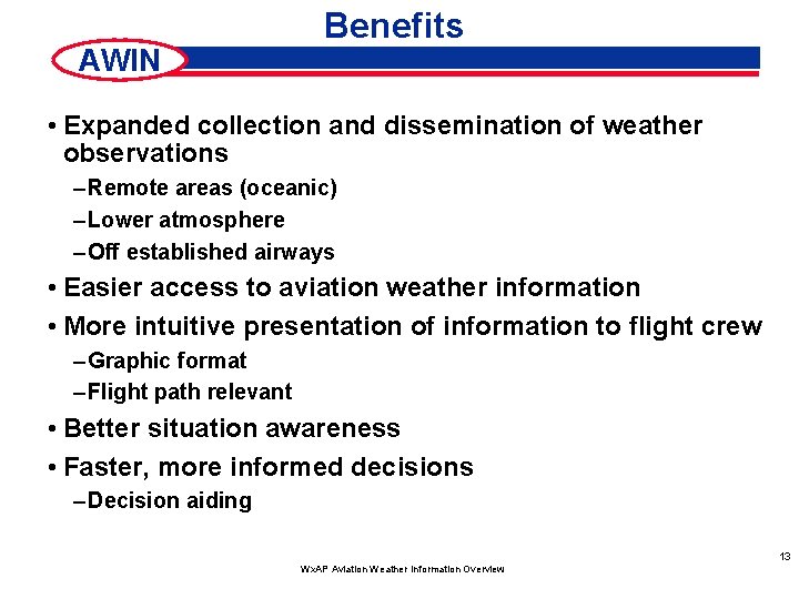 AWIN Benefits • Expanded collection and dissemination of weather observations – Remote areas (oceanic)