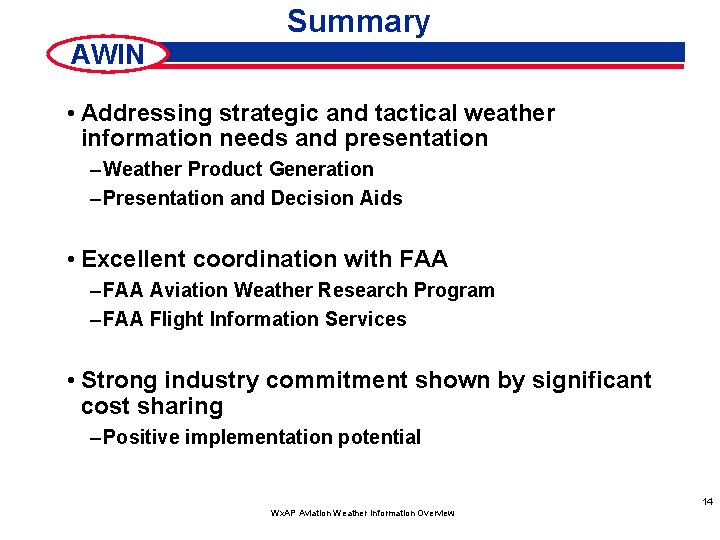 Summary AWIN • Addressing strategic and tactical weather information needs and presentation – Weather