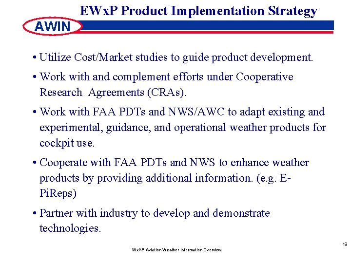EWx. P Product Implementation Strategy AWIN • Utilize Cost/Market studies to guide product development.