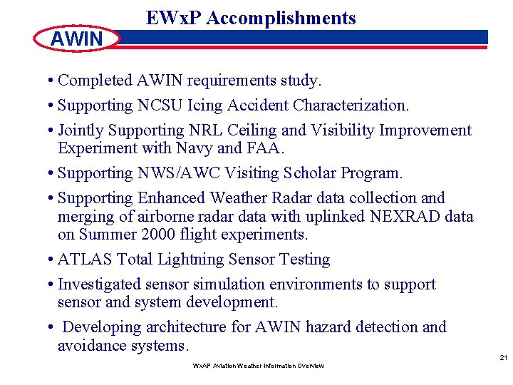 AWIN EWx. P Accomplishments • Completed AWIN requirements study. • Supporting NCSU Icing Accident