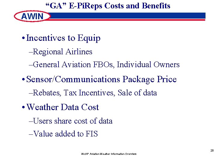 “GA” E-Pi. Reps Costs and Benefits AWIN • Incentives to Equip –Regional Airlines –General