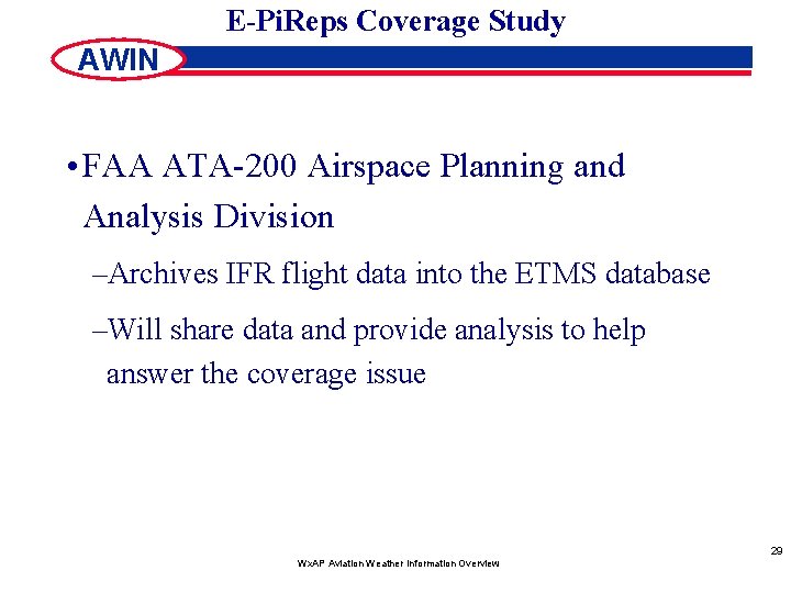 E-Pi. Reps Coverage Study AWIN • FAA ATA-200 Airspace Planning and Analysis Division –Archives