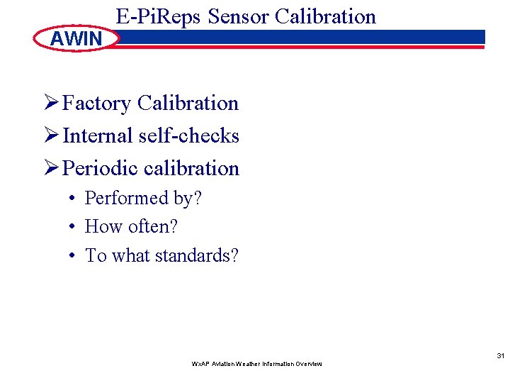 AWIN E-Pi. Reps Sensor Calibration Ø Factory Calibration Ø Internal self-checks Ø Periodic calibration
