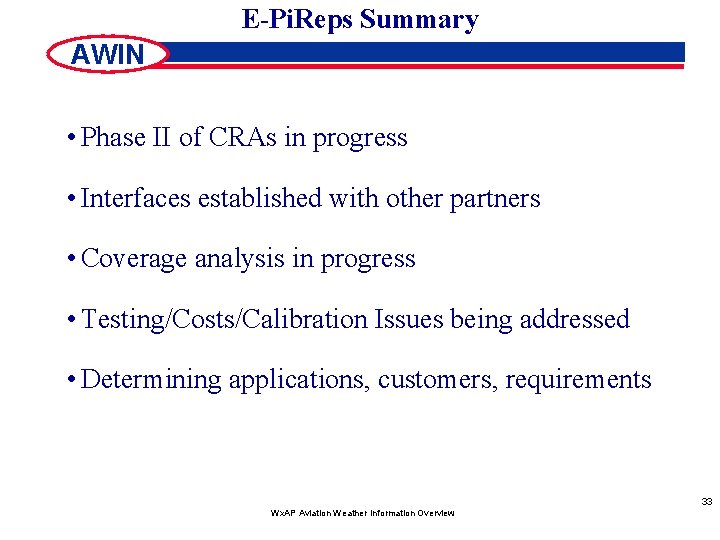 E-Pi. Reps Summary AWIN • Phase II of CRAs in progress • Interfaces established