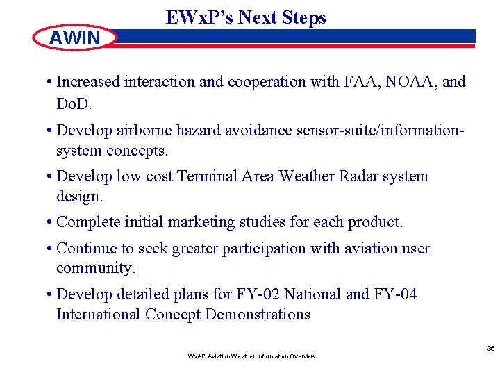 AWIN EWx. P’s Next Steps • Increased interaction and cooperation with FAA, NOAA, and