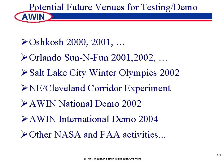 Potential Future Venues for Testing/Demo AWIN Ø Oshkosh 2000, 2001, … Ø Orlando Sun-N-Fun