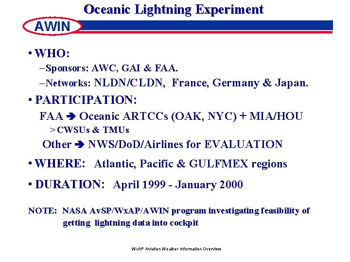 Oceanic Lightning Experiment AWIN • WHO: – Sponsors: AWC, GAI & FAA. – Networks: