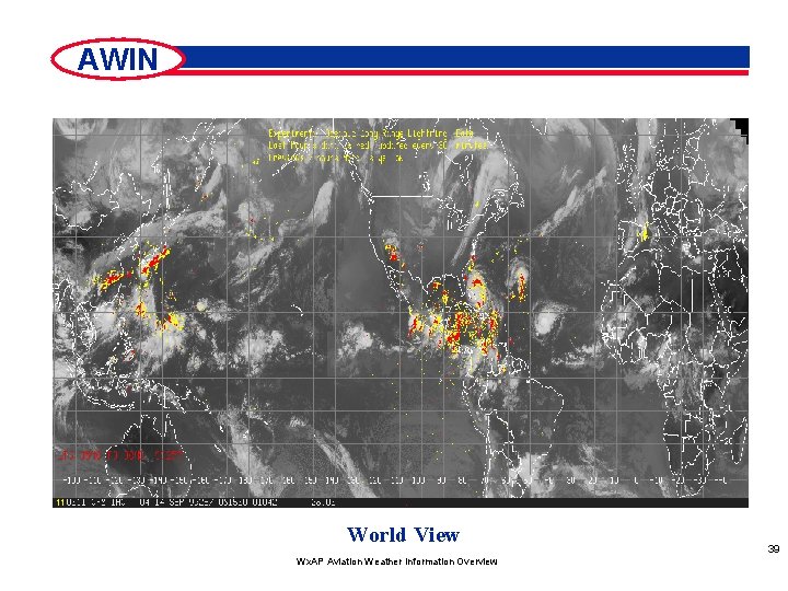 AWIN World View Wx. AP Aviation Weather Information Overview 39 