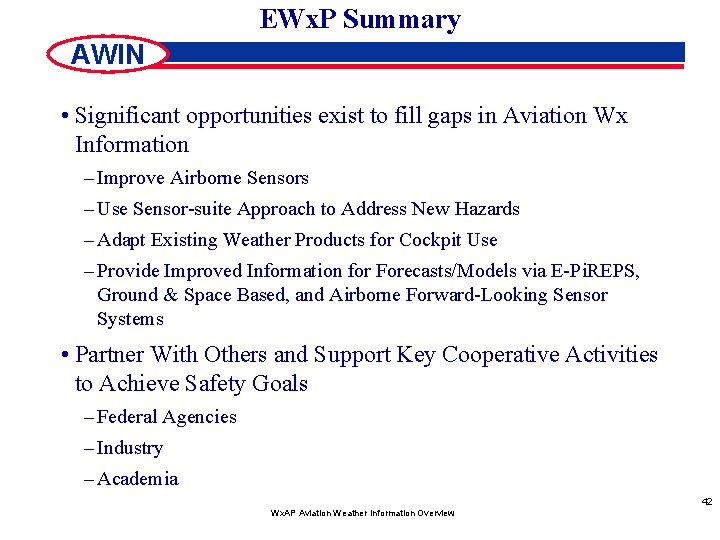 EWx. P Summary AWIN • Significant opportunities exist to fill gaps in Aviation Wx