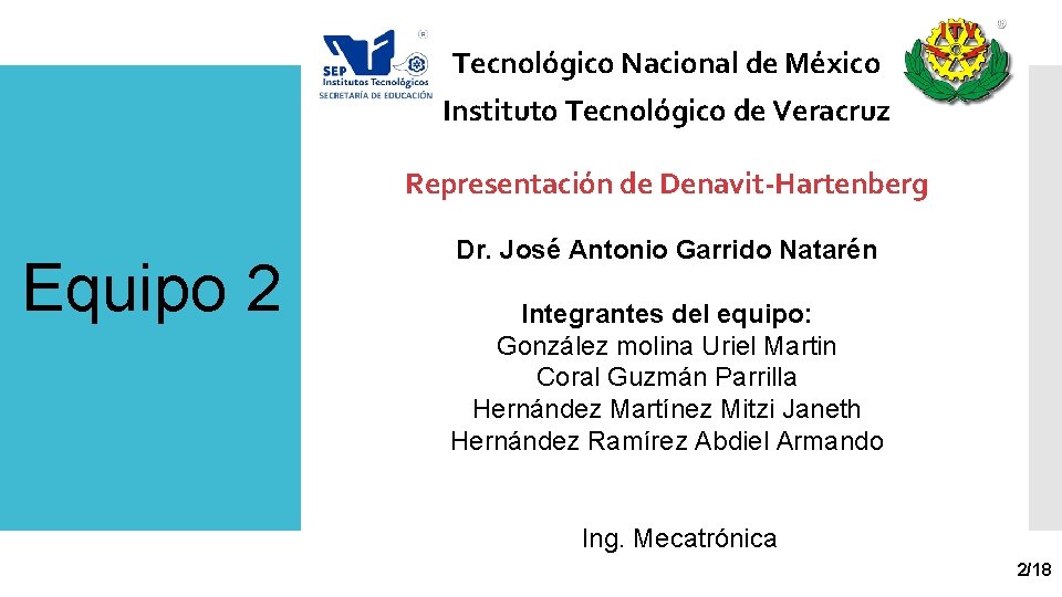 Tecnológico Nacional de México Instituto Tecnológico de Veracruz Representación de Denavit-Hartenberg Equipo 2 Dr.