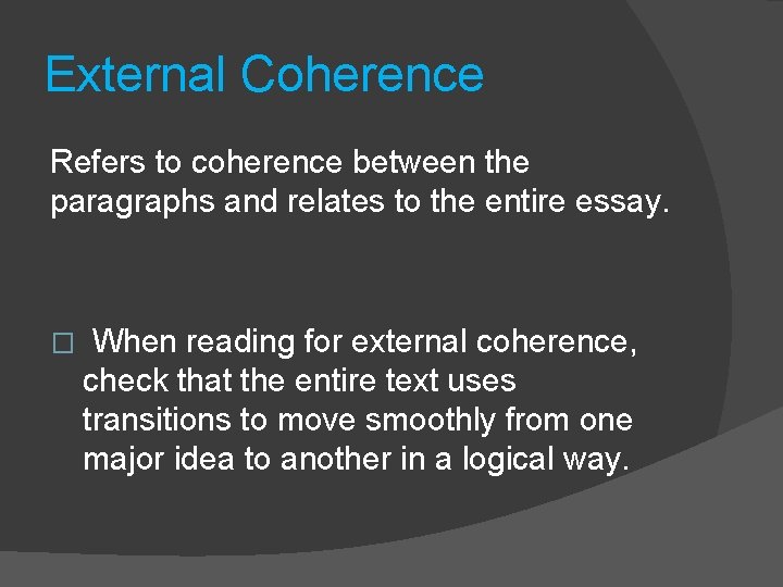 External Coherence Refers to coherence between the paragraphs and relates to the entire essay.