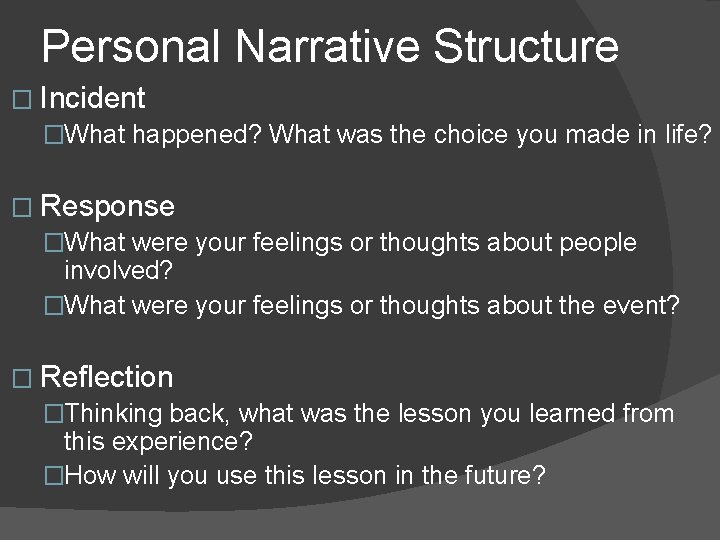 Personal Narrative Structure � Incident �What happened? What was the choice you made in