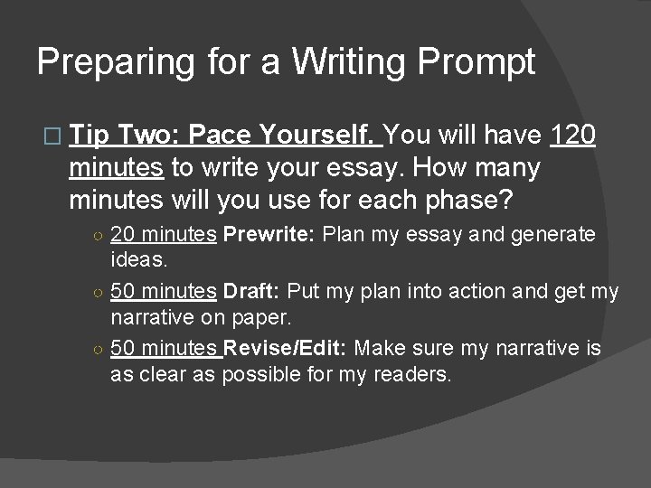Preparing for a Writing Prompt � Tip Two: Pace Yourself. You will have 120