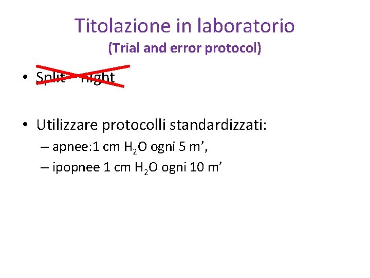 Titolazione in laboratorio (Trial and error protocol) • Split – night • Utilizzare protocolli