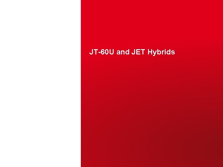 JT-60 U and JET Hybrids CEA | 10 AVRIL 2012 | PAGE 19 