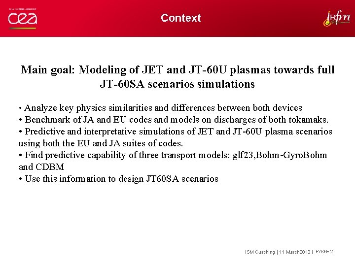Context Main goal: Modeling of JET and JT-60 U plasmas towards full JT-60 SA