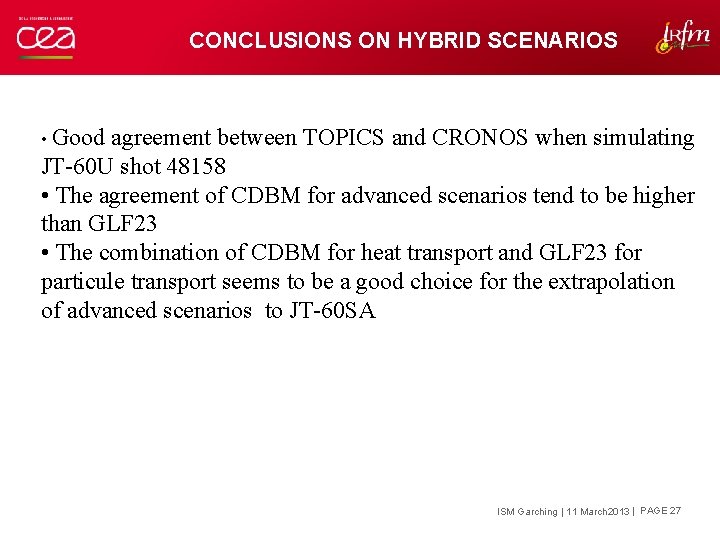 CONCLUSIONS ON HYBRID SCENARIOS • Good agreement between TOPICS and CRONOS when simulating JT-60
