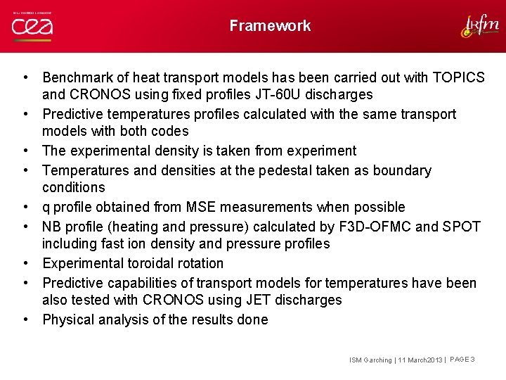 Framework • Benchmark of heat transport models has been carried out with TOPICS and