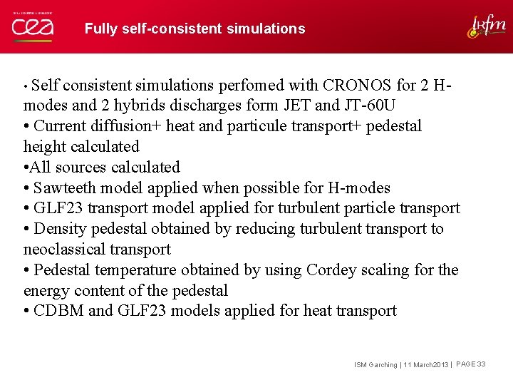 Fully self-consistent simulations • Self consistent simulations perfomed with CRONOS for 2 Hmodes and