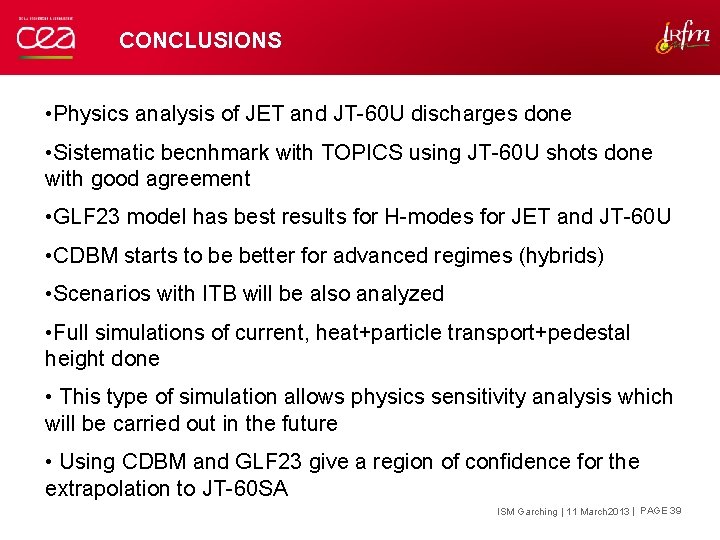 CONCLUSIONS • Physics analysis of JET and JT-60 U discharges done • Sistematic becnhmark