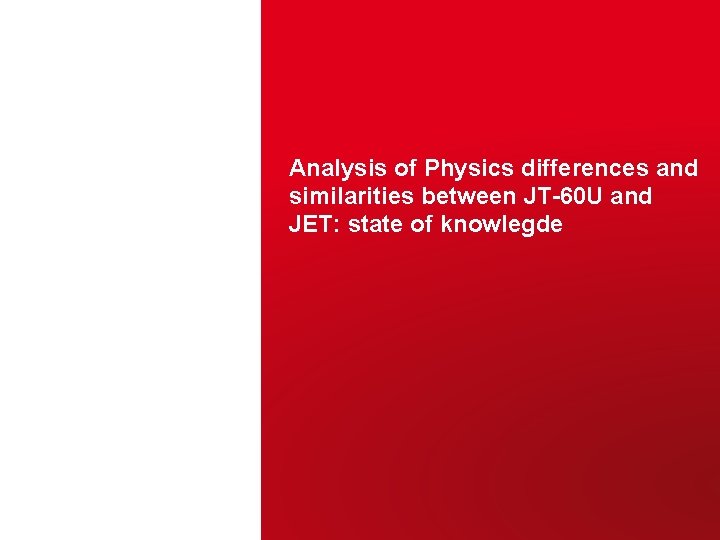 Analysis of Physics differences and similarities between JT-60 U and JET: state of knowlegde