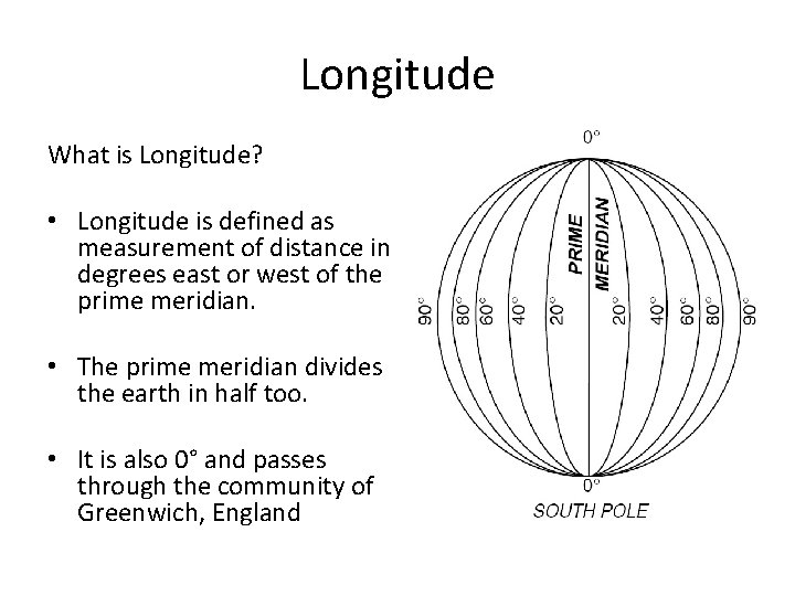 Longitude What is Longitude? • Longitude is defined as measurement of distance in degrees