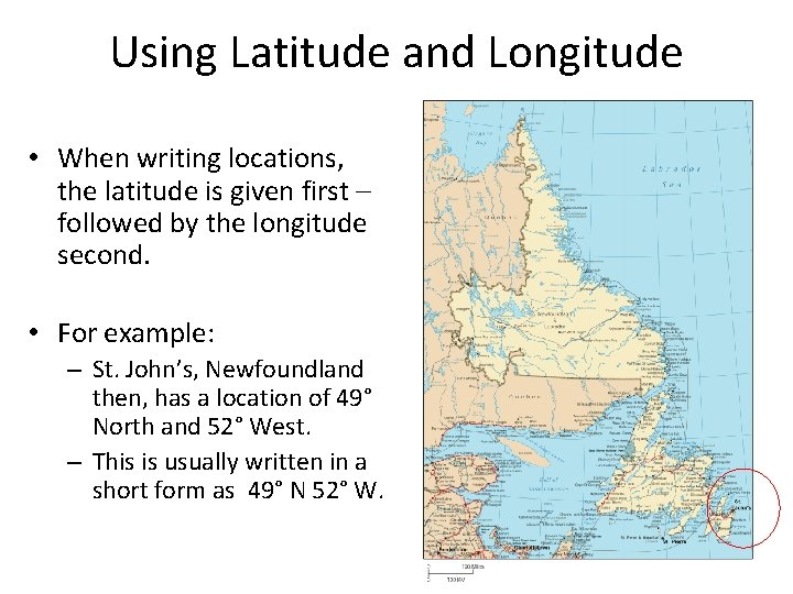 Using Latitude and Longitude • When writing locations, the latitude is given first –