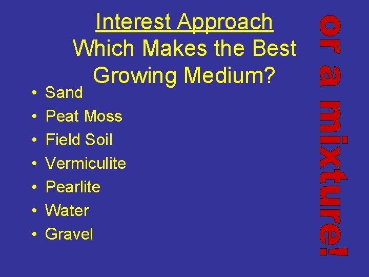  • • Interest Approach Which Makes the Best Growing Medium? Sand Peat Moss