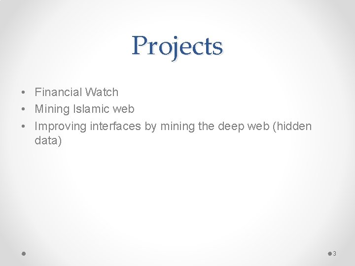 Projects • Financial Watch • Mining Islamic web • Improving interfaces by mining the Projects • Financial Watch • Mining Islamic web • Improving interfaces by mining the
