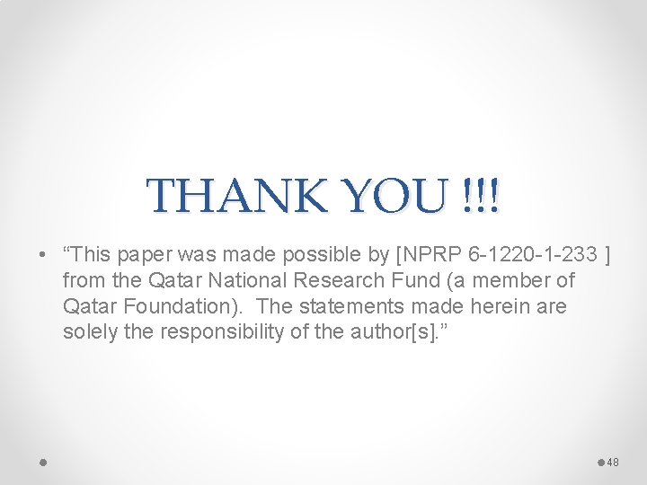 THANK YOU !!! • “This paper was made possible by [NPRP 6 -1220 -1 THANK YOU !!! • “This paper was made possible by [NPRP 6 -1220 -1