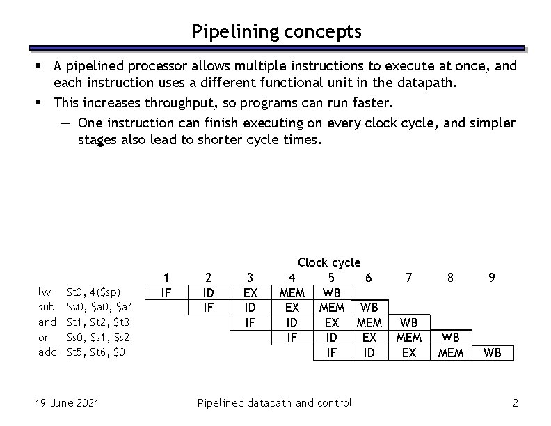 Pipelining concepts § A pipelined processor allows multiple instructions to execute at once, and